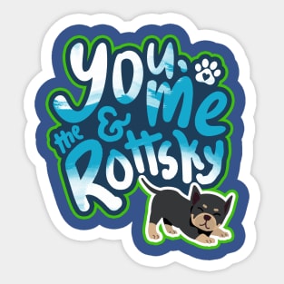 You, Me And The Rottsky - My Playful Mix Breed Rottsky Dog Sticker